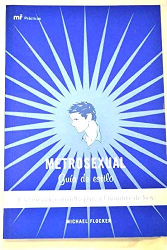 Metrosexual: guia de estilo (Manuales Practicos (m.Roca))