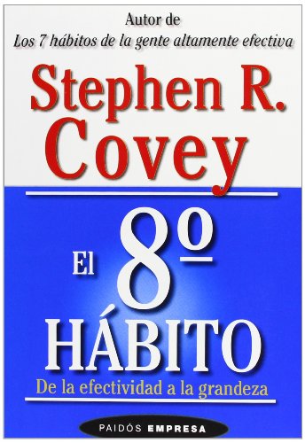 El octavo hábito: De la efectividad a la grandeza: 1 (Empresa)