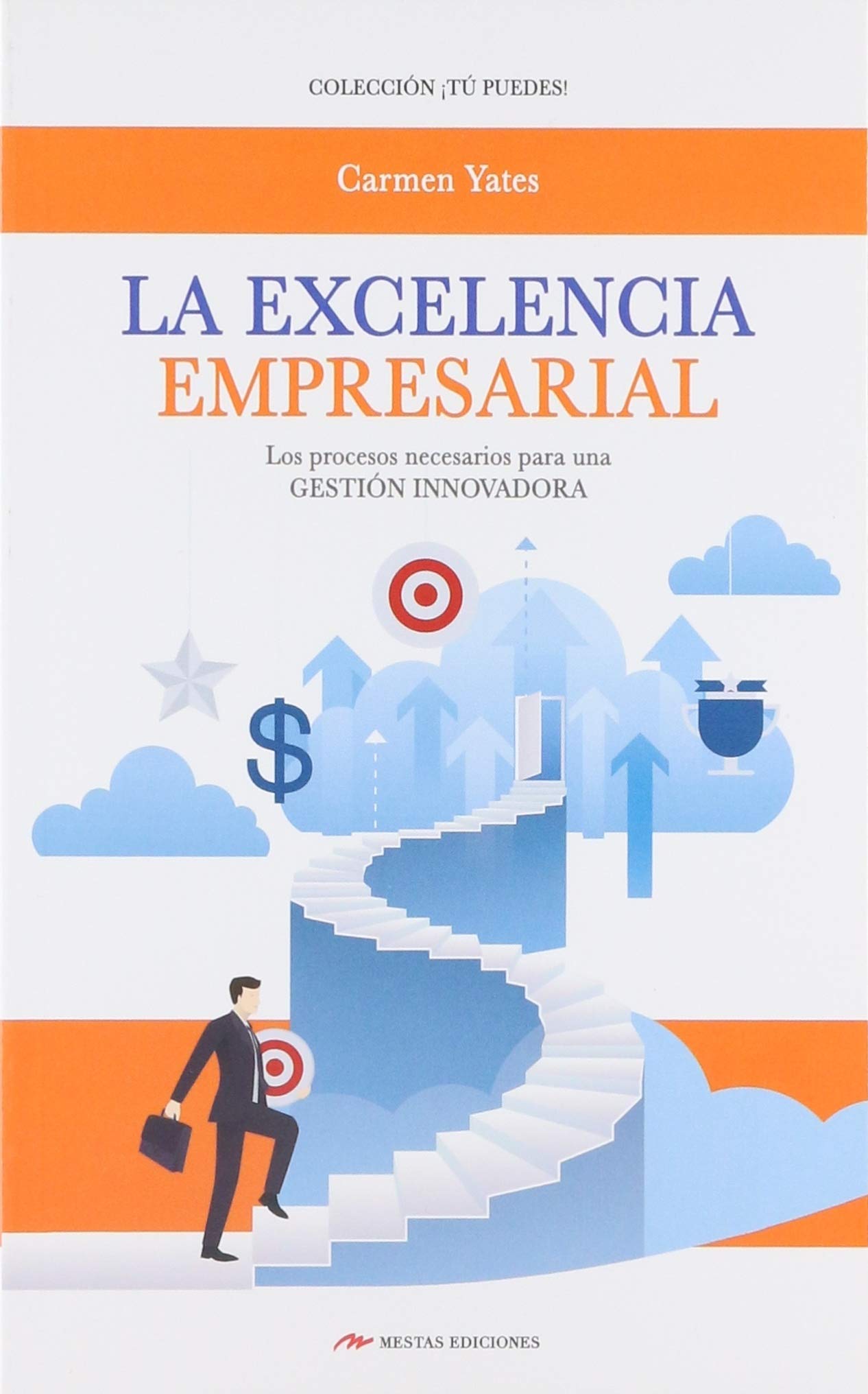 La excelencia empresarial: Los procesos necesarios para una gestión innovadora: 35 (Tú puedes)