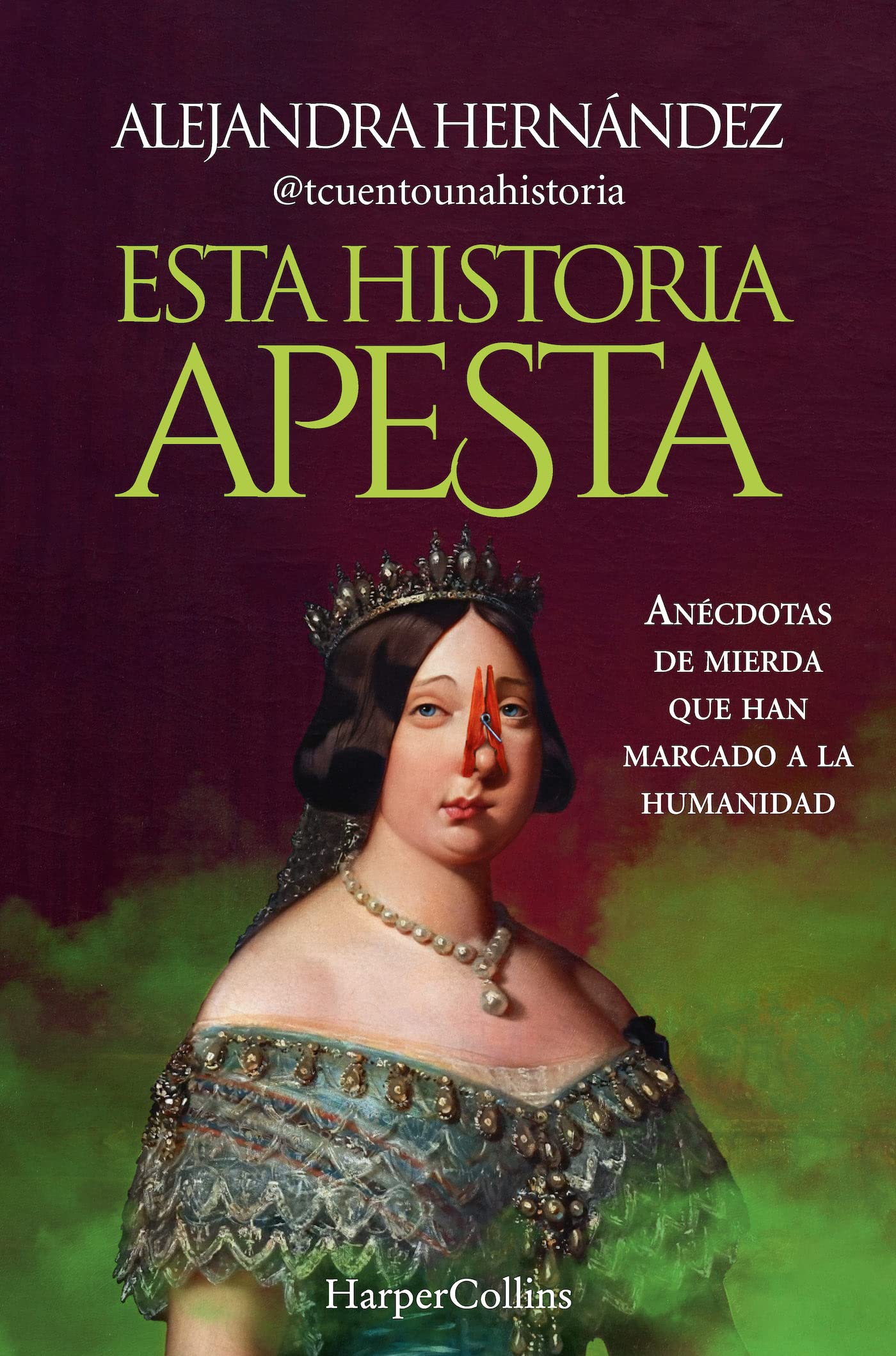 Esta historia apesta. Anécdotas de mierda que han marcado a la humanidad (HarperCollins)
