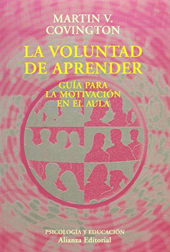 La voluntad de aprender / The will to learn: Guia Para La Motivacion En El Aula / Guide for Motivation in the Classroom (El Libro Universitario. Ensayo)