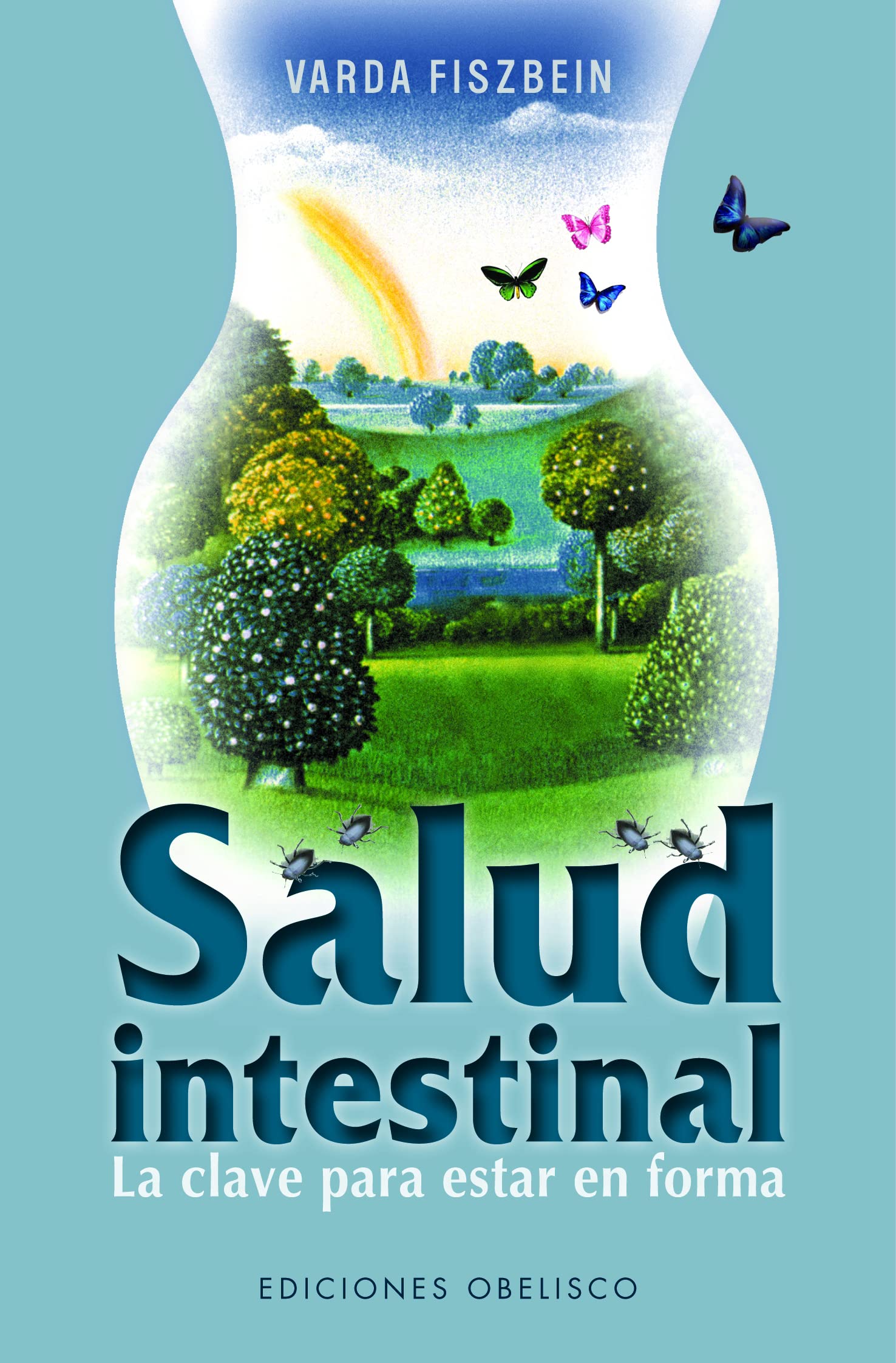 Salud intestinal: la clave para estar en forma (SALUD Y VIDA NATURAL)