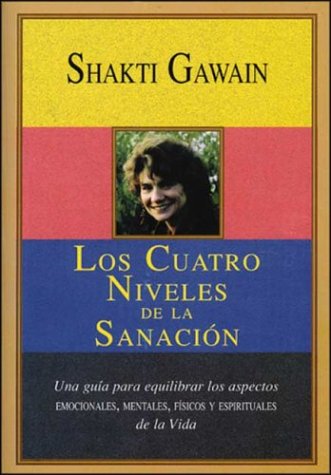 Los Cuatro Niveles De LA Sanacion/the Four Levels of Healing