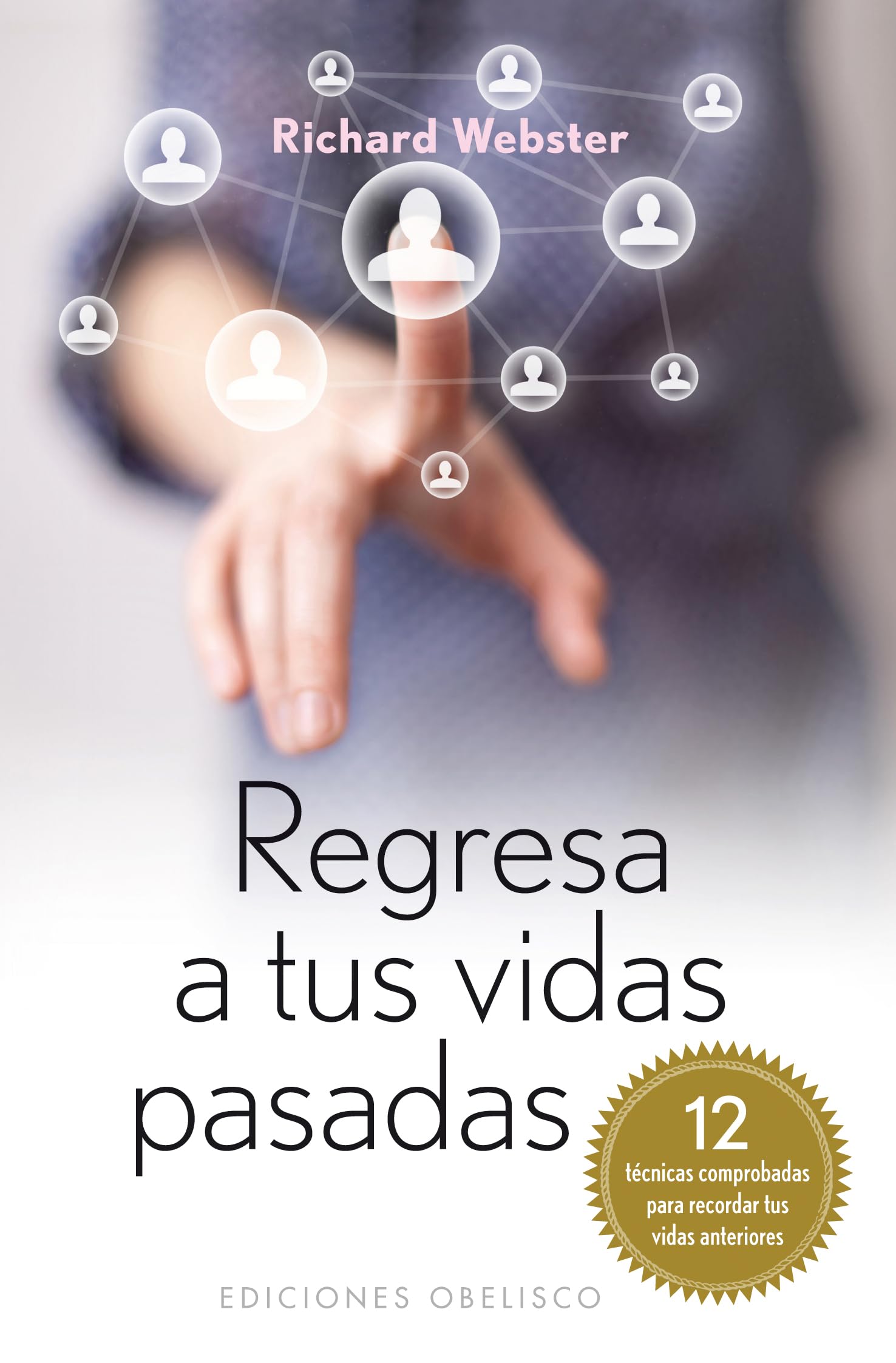 Regresa a tus vidas pasadas (Bolsillo): 12 Tecnicas Comprobadas Para Recordar Tus Vidas Pasadas (METAFÍSICA Y ESPIRITUALIDAD)