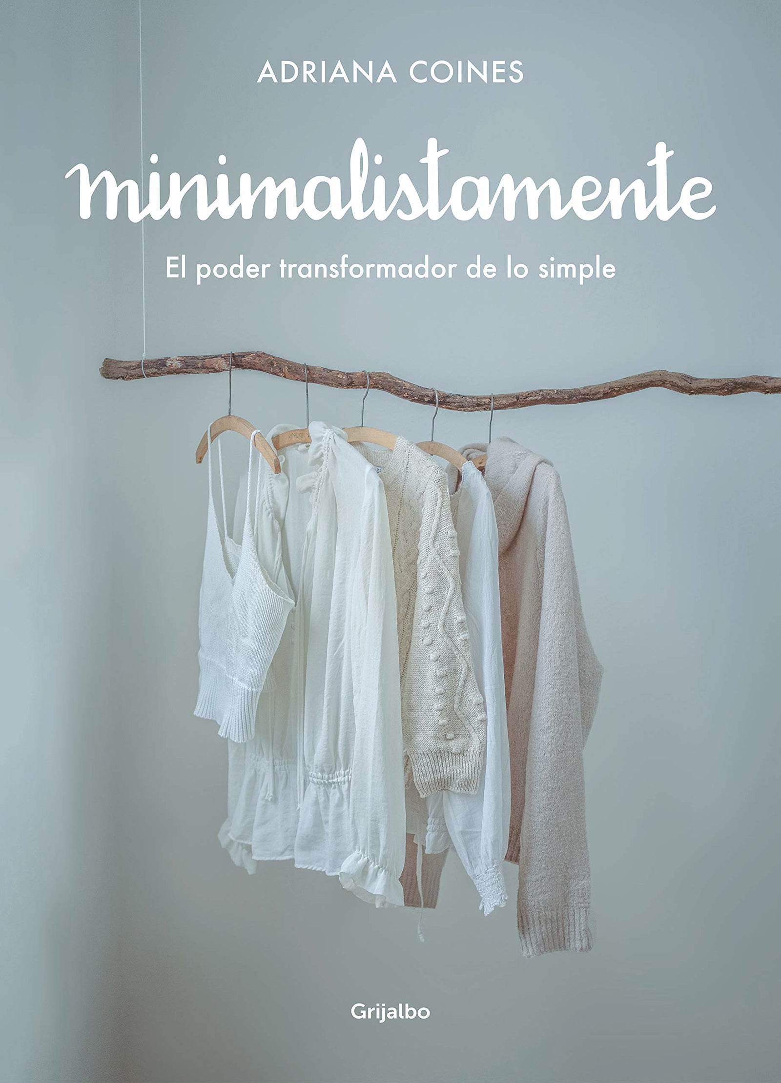 Minimalistamente. El poder transformador de lo simple: El poder transformador de lo simple / The Transformative Power of the Simple (Crecimiento personal)