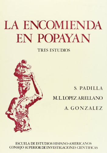 La encomienda en Popayán: Tres estudios: 238 (Publicaciones de la Escuela de Estudios Hispanoamericanos)