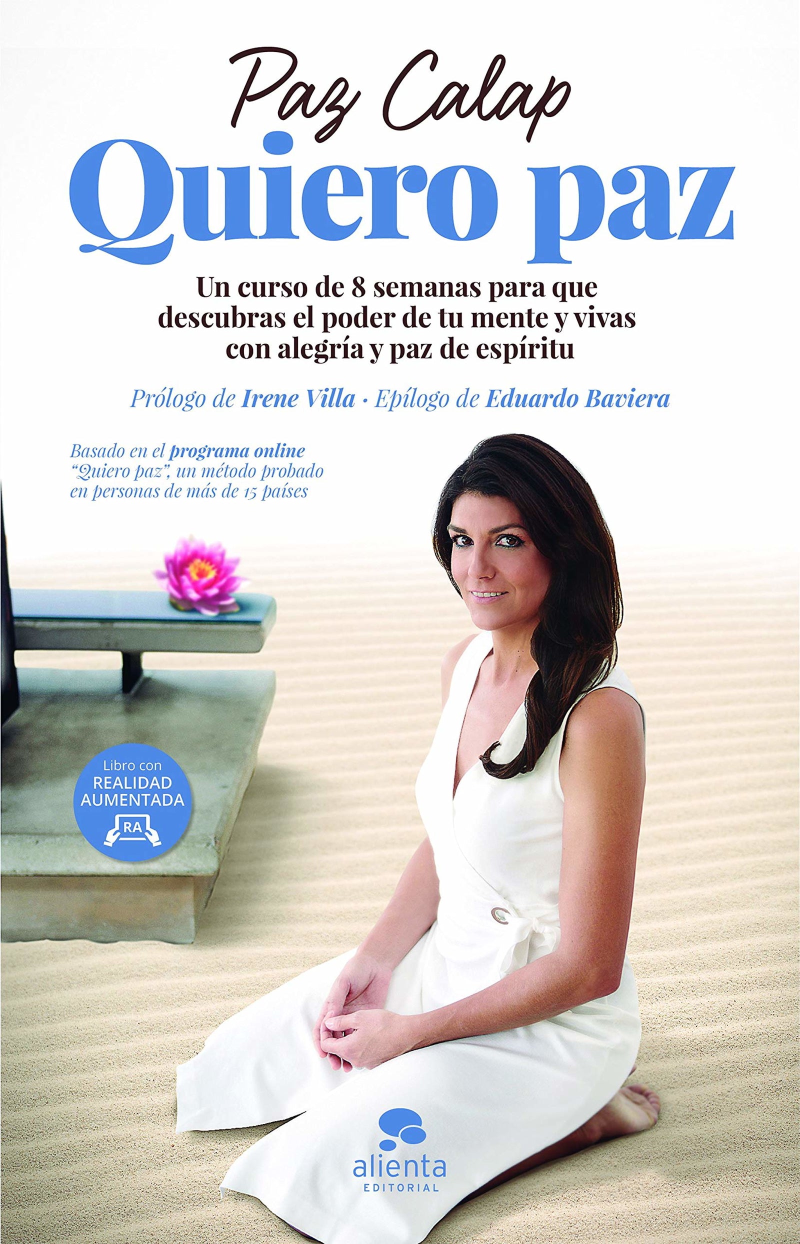 Quiero paz: Un curso de 8 semanas para que descubras el poder de tu mente y vivas con alegría y paz de espíritu (Alienta)