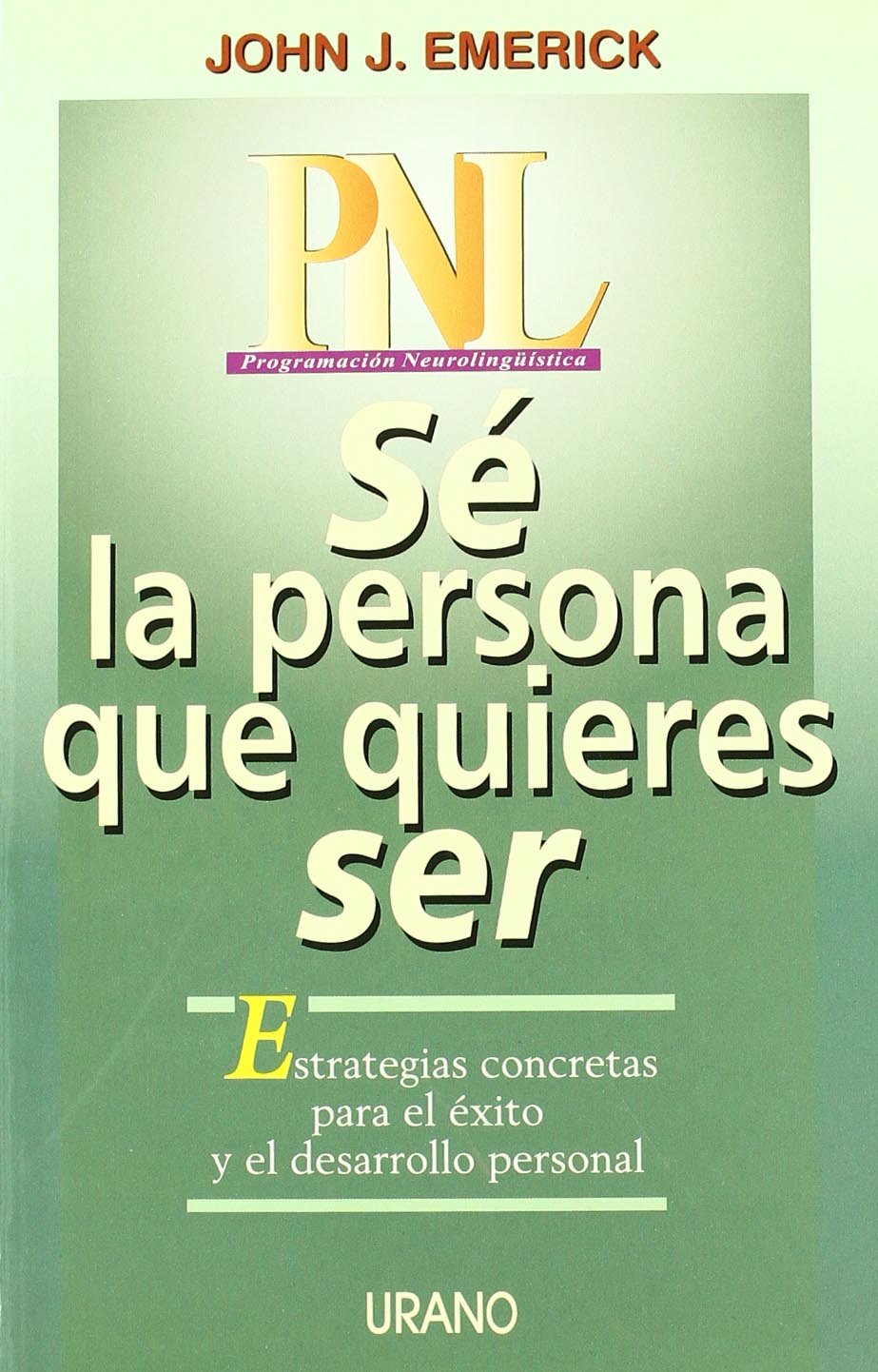 Sé la persona que quieres ser (Programación Neurolingüística)