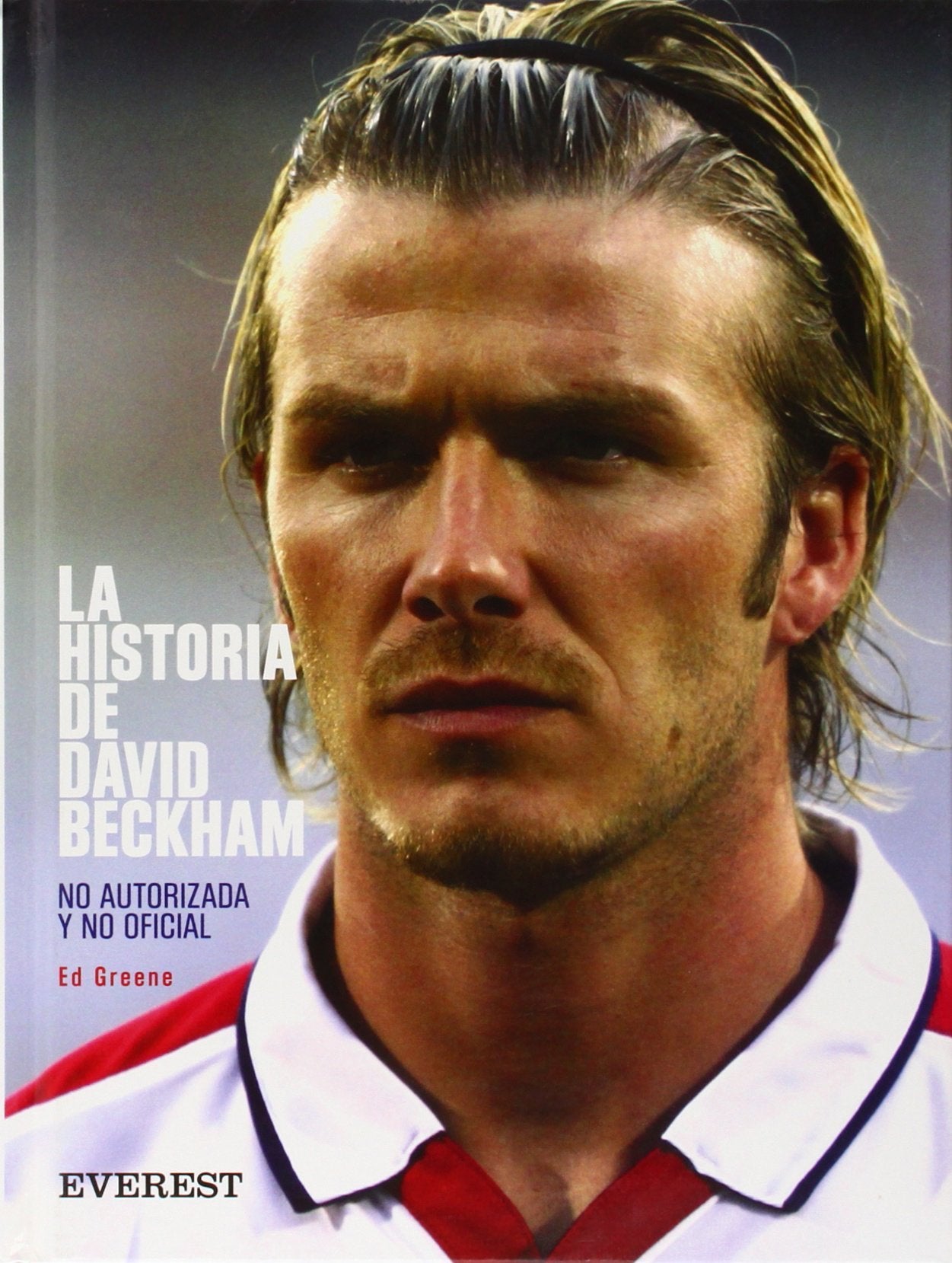 La historia de David Beckham. No autorizada y no oficial