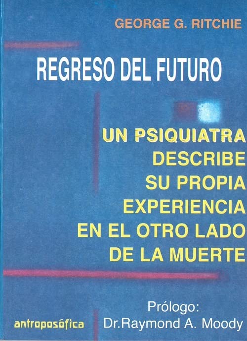 Regreso del futuro: Un psiquiatra describe su propia experiencia en el otro lado de la muerte