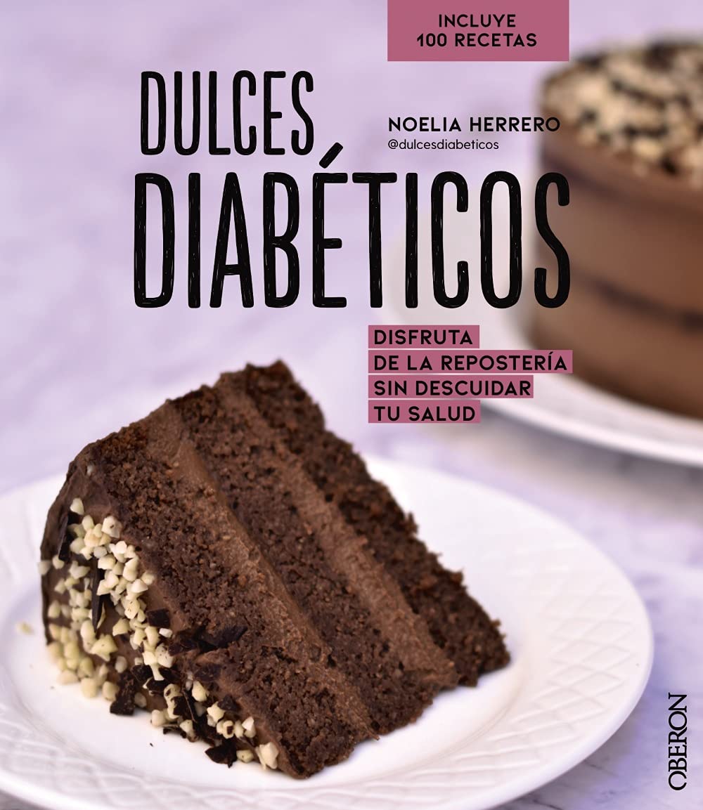 Dulces diabéticos: Disfruta de la repostería sin descuidar tu salud (Libros singulares)