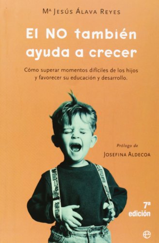 El no también ayuda a crecer : cómo superar los momentos difíciles de los hijos y favorecer su educación y desarrollo (Psicologia Y Salud)