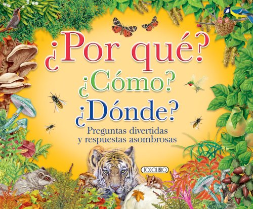 ¿Por qué? ¿Cómo? ¿Dónde?: Preguntas Divertidas y Respuestas Asombrosas