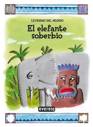 El elefante soberbio (Leyendas del mundo)