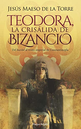 Teodora, la crisálida de bizancio (HarperBolsillo)