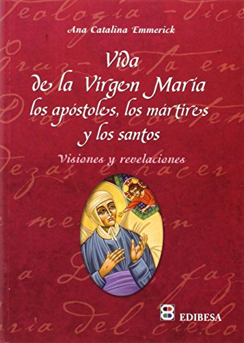 Vida de la Virgen María, los apóstoles, los mártires y los santos: Visiones y revelaciones (AGUA VIVA)
