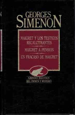 Maigret y los testigos recalcitrantes. Maigret a pensión. Un fracaso de Maigret.