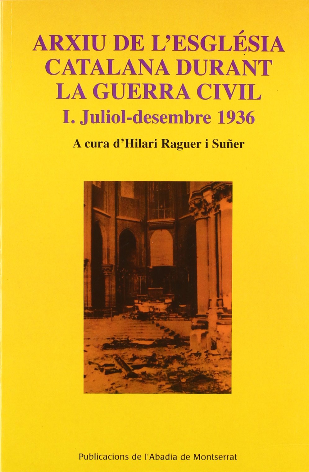 Arxiu de l'església catalana durant la guerra civil. I. Juliol-desembre 1936