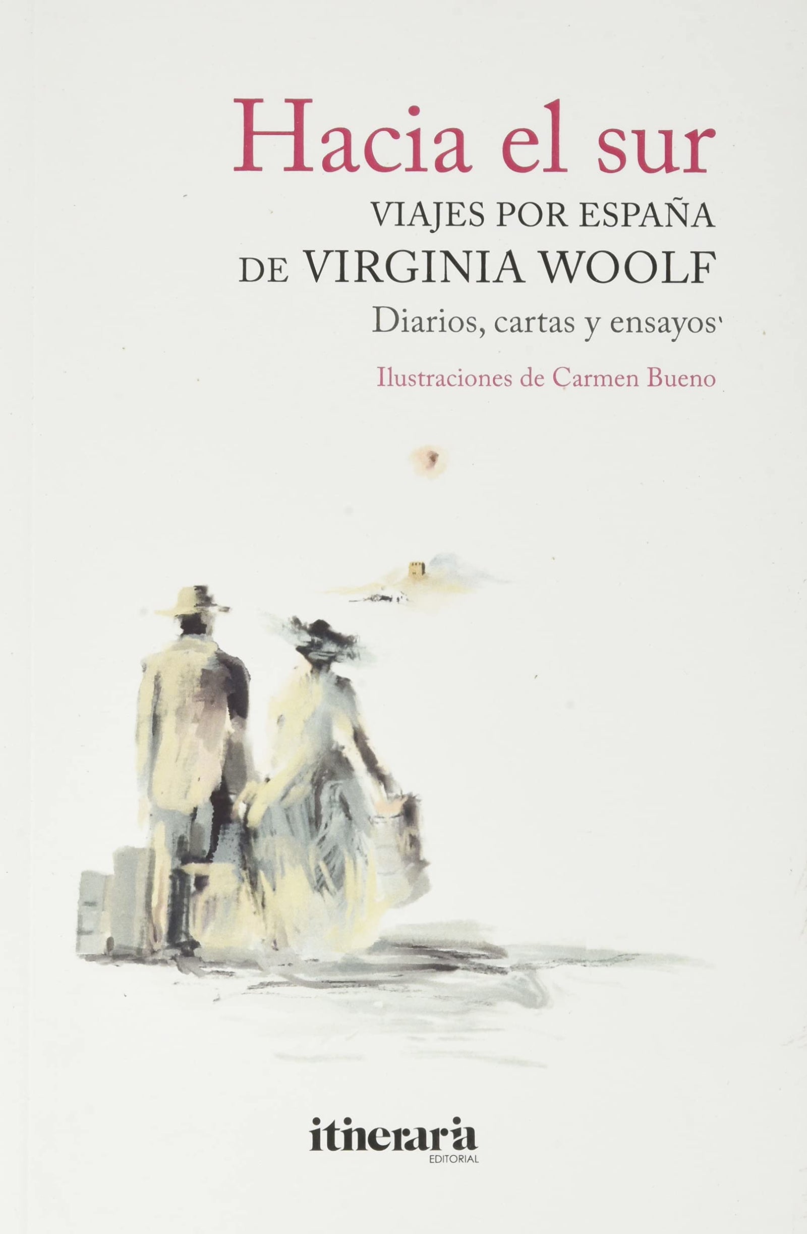 Hacia el sur.: Viajes por España de Virginia Woolf (SIN COLECCION)