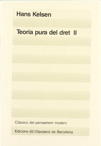 Teoria pura del dret, II (Clàssics del Pensament Modern)