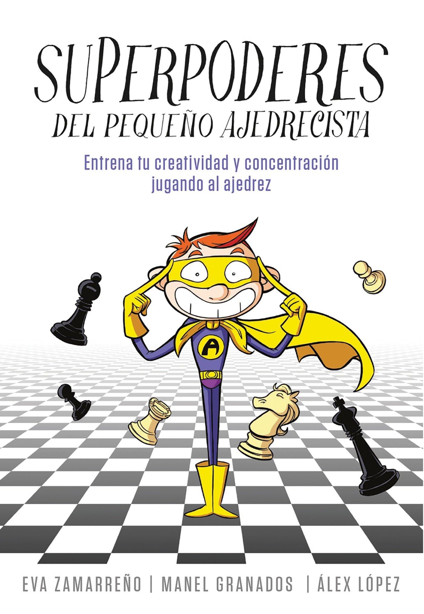 Superpoderes del pequeño ajedrecista: Ajedrez para niños y niñas. Entrena tu creatividad y concentración jugando al ajedrez. (No ficción ilustrados)