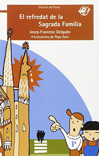 El refredat de la Sagrada Família: Llibre en català per a 7 anys: Què passaria si la Sagrada Família, estornudés i tingués mocs?: 5 (Tresor del Pirata)