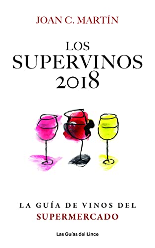 Los supervinos 2018: La guía de vinos del supermercado (LAS GUIAS DEL LINCE)