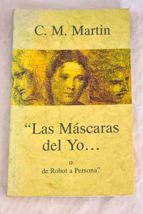 LAS MÁSCARAS DEL YO…(o Robot a Persona) (Madrid, 1996)