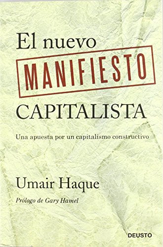 El nuevo manifiesto capitalista: Una apuesta por un capitalismo constructivo (Deusto)