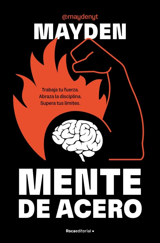 Mente de acero: Trabaja tu fuerza. Abraza la disciplina. Supera tus límites (No ficción)