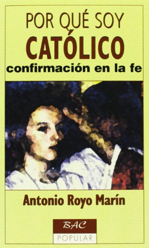 Por qué soy católico. Confirmación en la fe (POPULAR)