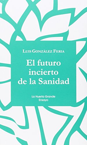 El futuro incierto de la sanidad: 3 (La Huerta Grande Ensayo)