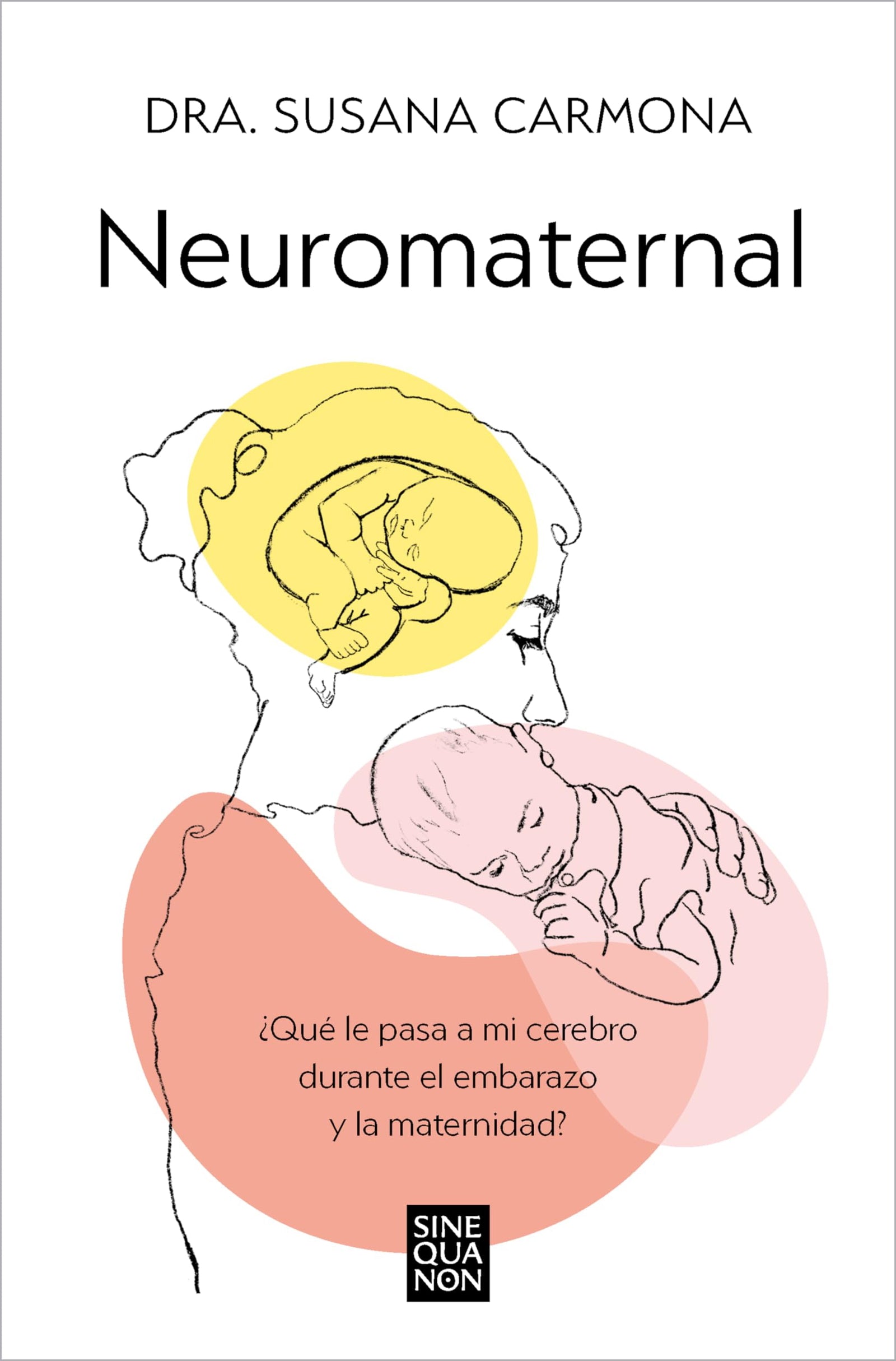 Neuromaternal: ¿Qué le pasa a mi cerebro durante el embarazo y la maternidad? (Sine Qua Non)