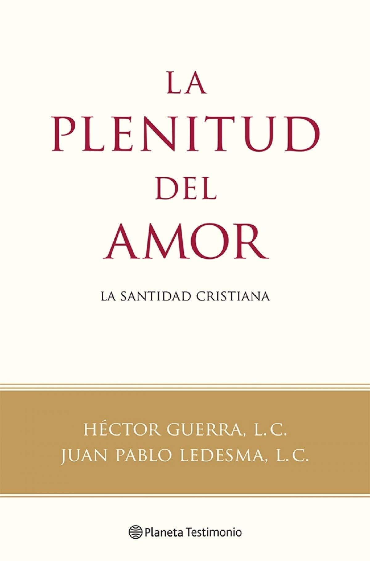 La plenitud del amor: La santidad cristiana (Planeta Testimonio)