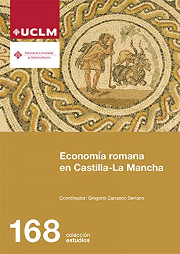 Economía romana en Castilla-La Mancha: 168 (ESTUDIOS)