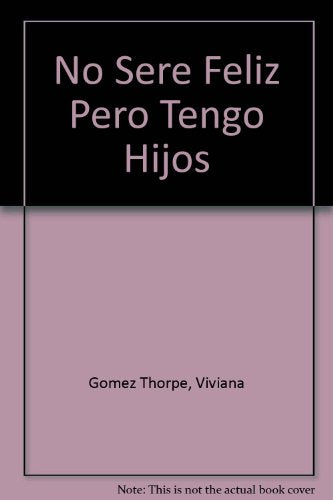No Sere Feliz Pero Tengo Hijos