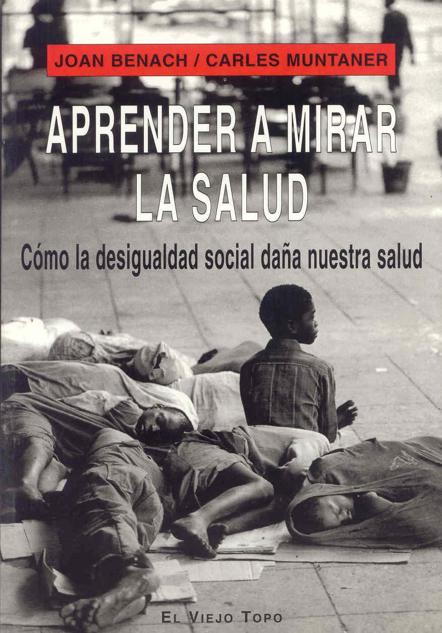 Aprender a mirar la salud: Cómo la desigualdad social daña nuestra salud (SIN COLECCION)