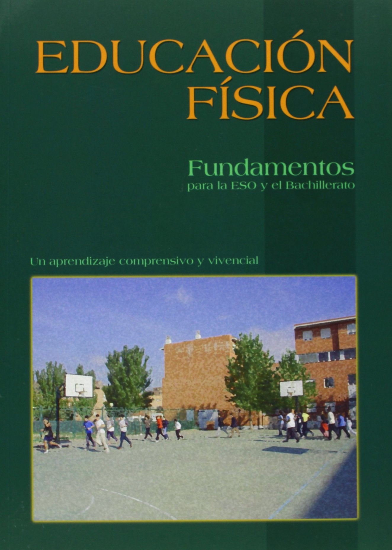 Educación Física. Fundamentos Para La ESO Y El Bachillerato - 9788461173051