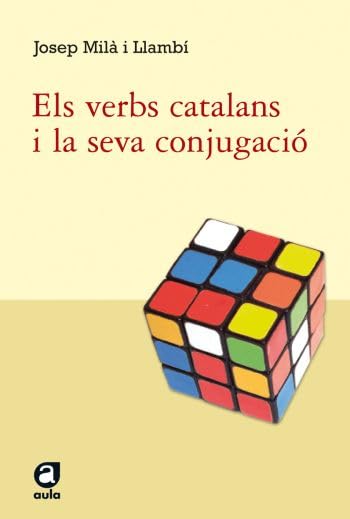 Els verbs catalans i la seva conjugació: Incloent-hi, en els cinc models bàsics, les formes estàndard (Aula)
