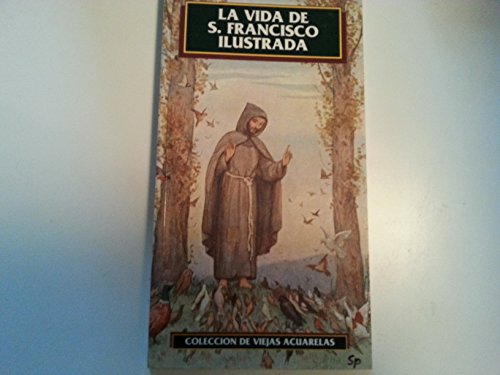 La vita illustrata di San Francesco. Collezione di vecchi acquarelli. Ediz. spagnola
