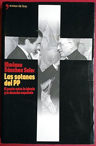 Las Sotanas Del Pp: El Pacto Entre LA Lglesia Y LA Derecha Espanola