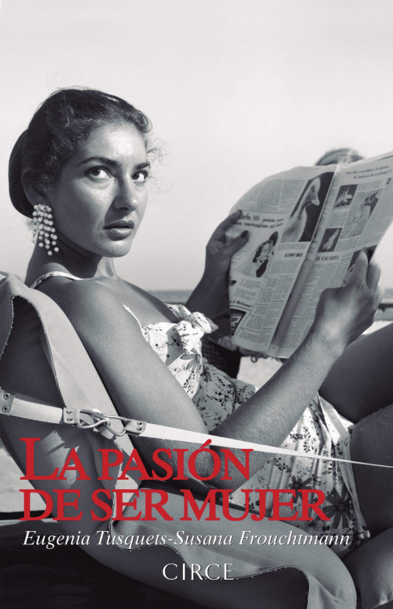 La pasión de ser mujer: La verdad oculta de doce mujeres que han dejado su huella en la historia (Biografía)