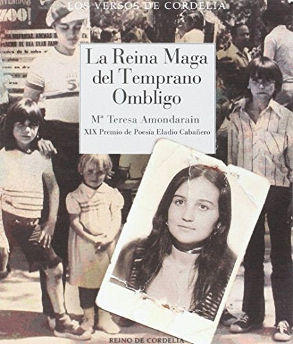 La Reina Maga Del Temprano Ombligo: XIX Premio de Poesía Eladio Cabañero: 27 (Los Versos de Cordelia)