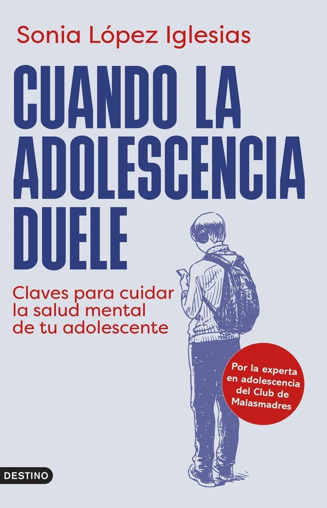 Cuando la adolescencia duele: Claves para cuidar la salud mental de tu adolescente (Imago Mundi)