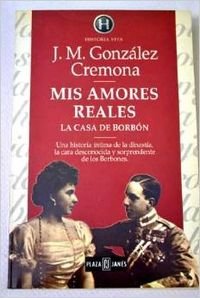 Mis amores reales. la casa de borbon