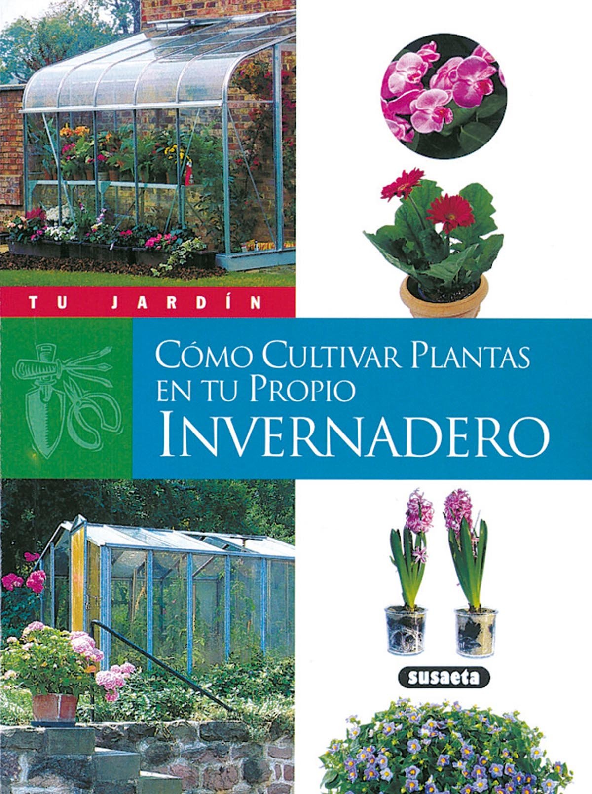 Cómo cultivar plantas en tu propio invernadero (Tu Jardín)