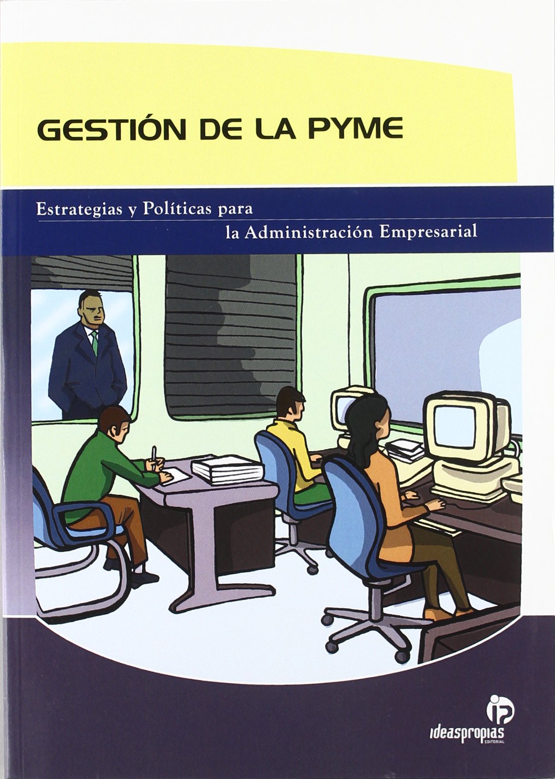 Gestión de la pyme: Estrategias y políticas para la administración empresarial (Gestión empresarial)
