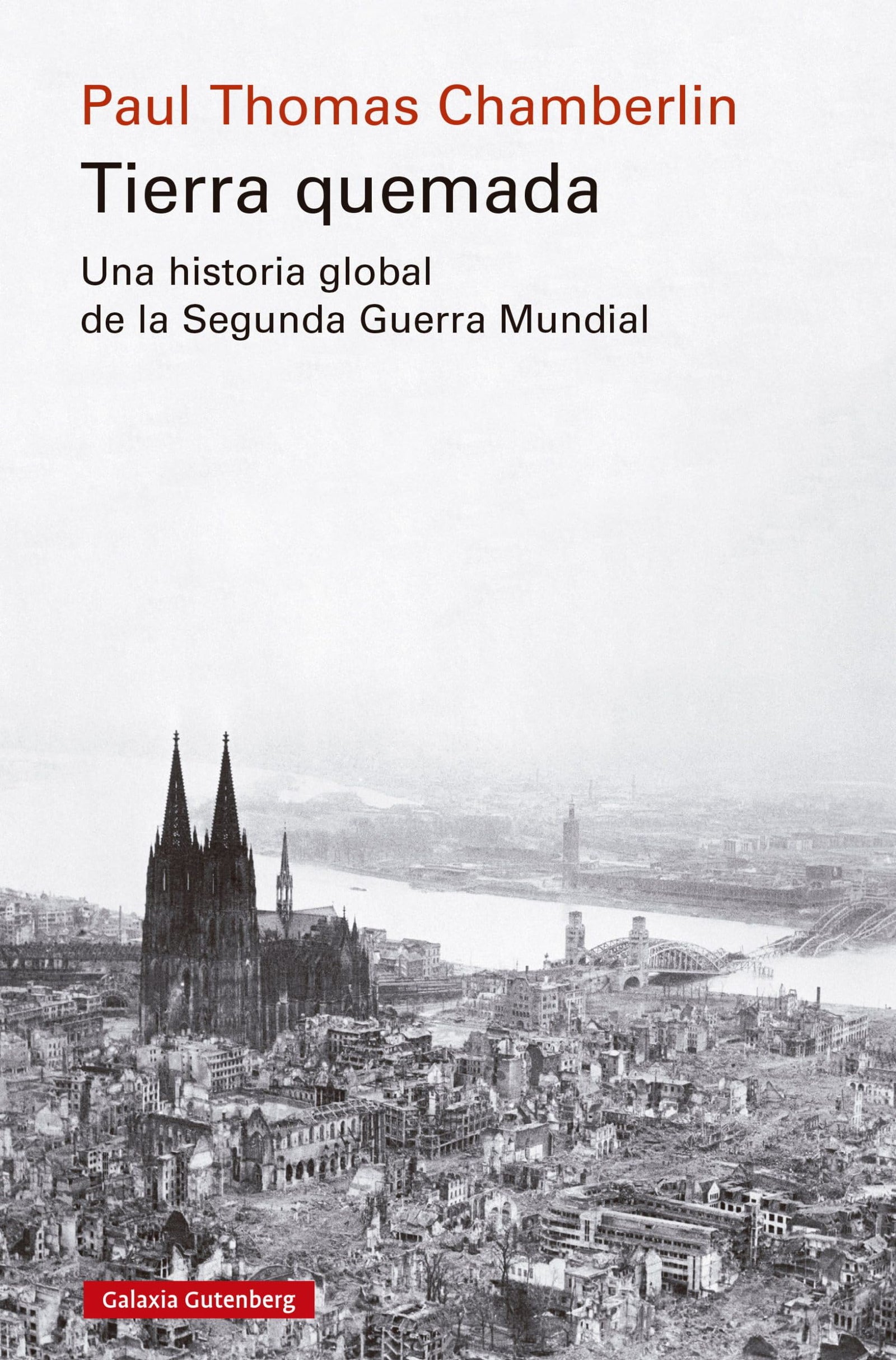 Tierra quemada: Una historia global de la Segunda Guerra Mundial