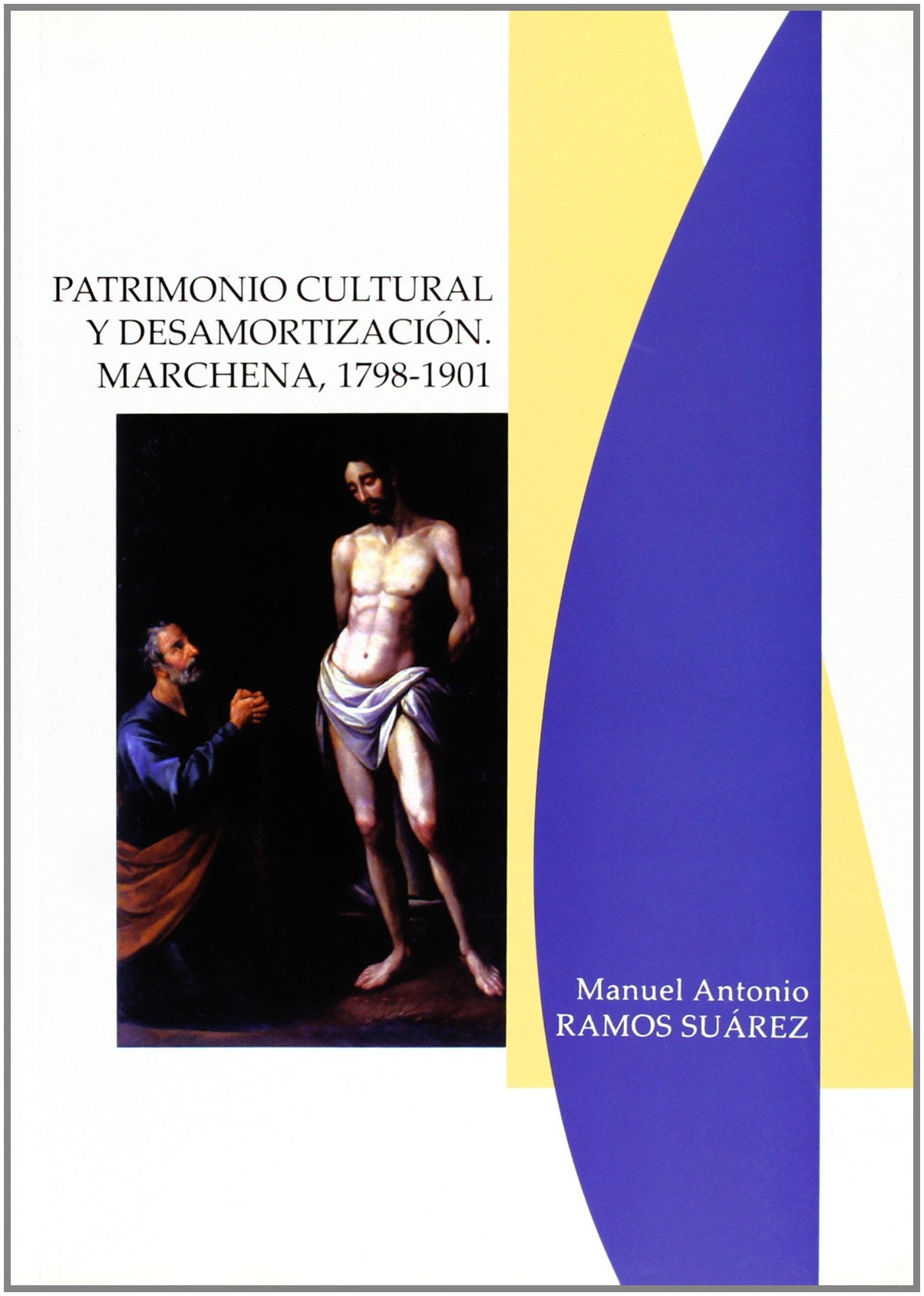 Patrimonio Cultural y desamortización. Marchena, 1798-1901: 44 (Arte)