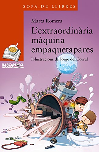 L ' extraordinària màquina empaquetapares (Llibres Infantils I Juvenils - Sopa De Llibres. Sèrie Taronja)